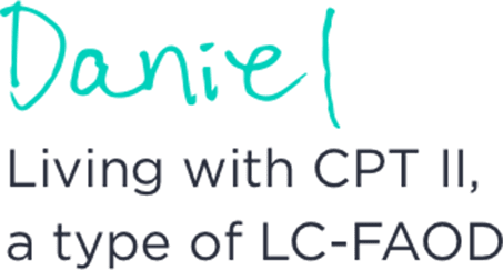 Daniel Living with CPT II, a type of LC-FAOD